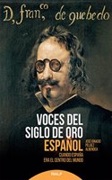 Voces del Siglo de Oro espanol: Cuando Espana era el centro del mundo