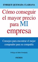 Como conseguir el mayor precio para mi empresa / How to get the highest price for my company: Consejos Para Encontrar El Mejor Comprador Para Su Compania
