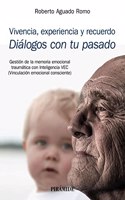 Vivencia, experiencia y recuerdo: Dialogos con tu pasado