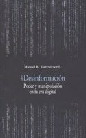 #Desinformacion: Poder y manipulacion en la era digital