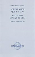 Aquest amor que no es u / Este amor que no es uno