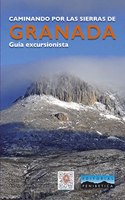 Caminando por las Sierras de Granada: Guia excursionista