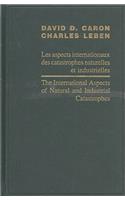 International Aspects of Natural and Industrial Catastrophies / Les Aspects Internationaux Des Catastrophes Naturelles Et Industrielles