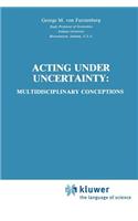 Acting Under Uncertainty