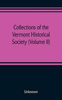 Collections of the Vermont Historical Society (Volume II)