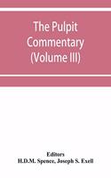 pulpit commentary (Volume III)
