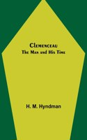 Clemenceau; The Man and His Time