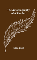 The Autobiography of a Slander