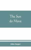 The sun do move