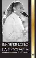 Jennifer Lopez: La biografía de la cantante, actriz y empresaria estadounidense J.Lo y sus historias de amor