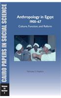 Anthropology in Egypt, 1900-67: Culture, Function, and Reform
