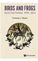 Birds and Frogs: Selected Papers of Freeman Dyson, 1990-2014