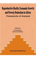 Reproductive Health, Economic Growth and Poverty Reduction in Africa. Frameworks of Analysis
