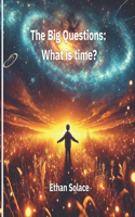 The Big Questions: What is time?(Big Questions)