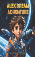 Alex Dream Adventure: Galactic Hero: Your Child's Space Adventure - A Bedtime Story