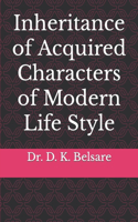 Inheritance of Acquired Characters of Modern Life Style
