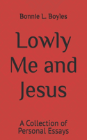 Lowly Me and Jesus