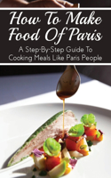 How To Make Food Of Paris