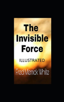 The Invisible Force Illustrated