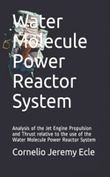 Water Molecule Power Reactor System