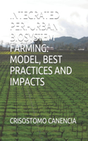 Integrated Peri-Urban Biosystem Farming: Model, Best Practices and Impacts