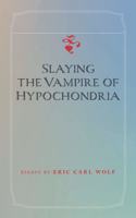 Slaying the Vampire of Hypochondria