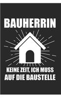 Bauherrin Keine Zeit, Ich Muss Auf Die Baustelle: Bauherrin & Bauherr Notizbuch 6'x9' Liniert Geschenk für Hausbau & Einweihungsfeier