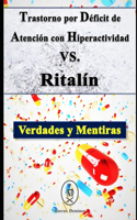 Trastorno por Déficit de Atención con Hiperactividad VS. Ritalín. Verdades y Mentiras