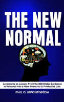 The New Normal: Leveraging On Lessons from the 2020 Global Lockdown to Relaunch Into a More Productive & Impactful Life