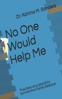 No One Would Help Me