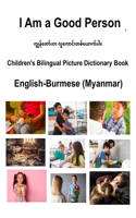 English-Burmese (Myanmar) I Am a Good Person Children's Bilingual Picture Dictionary Book