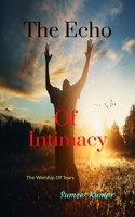 The Echo Of Intimacy: The Worship Of Tears