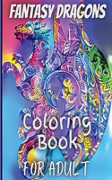 Fantasy Dragons for Adult Coloring Book : With Mythical Creatures Stress Relieving Relaxation with Beautiful Mandalas over 38 High Quality Coloring Pages