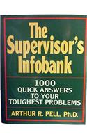 Supervisor's Infobank: 1, 000 Quick Answers to Your Toughest Problems