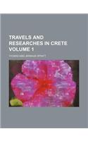 Travels and Researches in Crete Volume 1