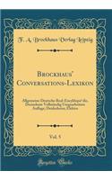 Brockhaus' Conversations-Lexikon, Vol. 5: Allgemeine Deutsche Real-Encyklopädie, Dreizehnte Vollständig Umgearbeitete Auflage; Deidesheim; Elektra (Classic Reprint)