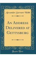 An Address Delivered at Gettysburg (Classic Reprint)