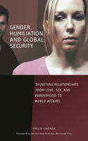 Gender, Humiliation, and Global Security