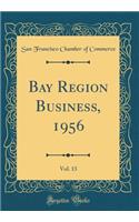 Bay Region Business, 1956, Vol. 13 (Classic Reprint)