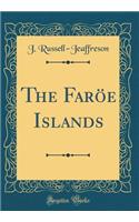 The Farï¿½e Islands (Classic Reprint)