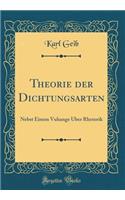 Theorie der Dichtungsarten: Nebst Einem Vuhange Über Rhetorik (Classic Reprint)