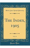 The Index, 1905, Vol. 15 (Classic Reprint)