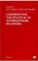 Confronting the Political in International Relations