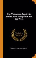 Our Thompson Family in Maine, New Hampshire and the West