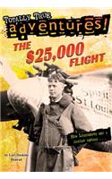 The $25,000 Flight (Totally True Adventures)