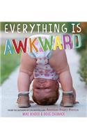 Everything Is Awkward