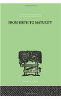 From Birth to Maturity
