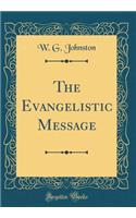 The Evangelistic Message (Classic Reprint)