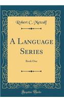 A Language Series: Book One (Classic Reprint)