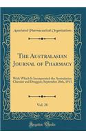 The Australasian Journal of Pharmacy, Vol. 28: With Which Is Incorporated the Australasian Chemist and Druggist; September 20th, 1913 (Classic Reprint)